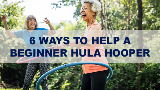 6 Ways To Help A Beginner Hula Hooper