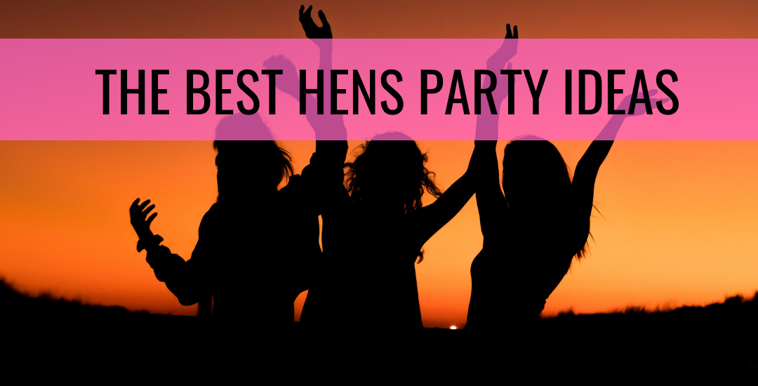 Best hens party ideas