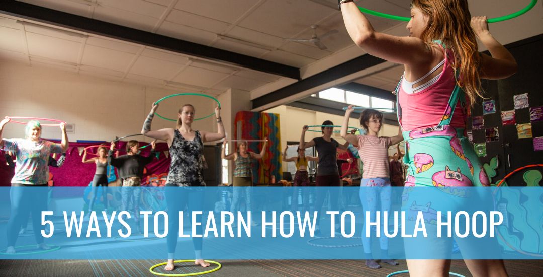 5 ways to learn how to hula hoop