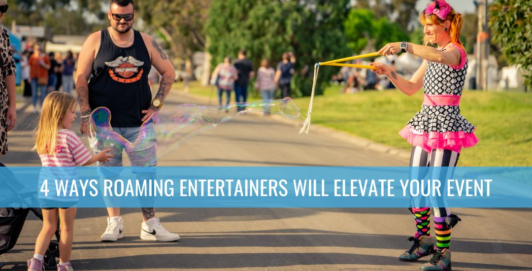 4 ways roaming entertainers will elevate your event