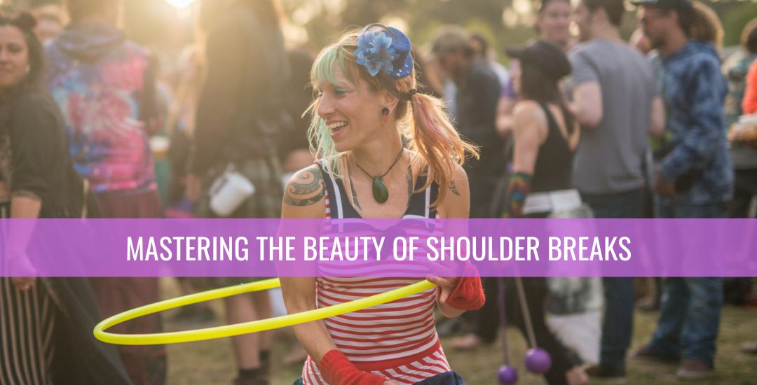 Mastering the beauty of shoulder breaks