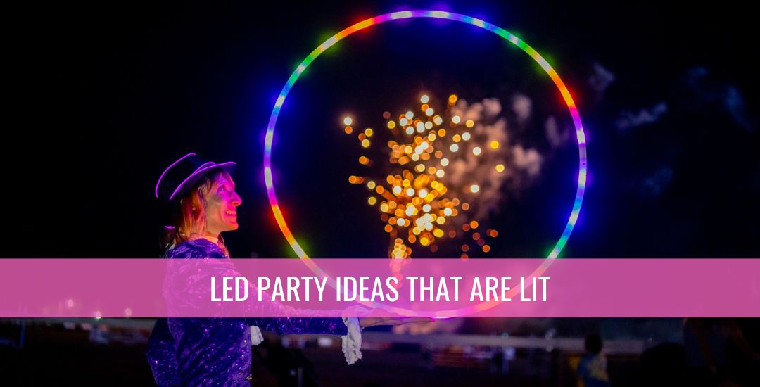LED Party Ideas that are lit | Hoop Sparx
